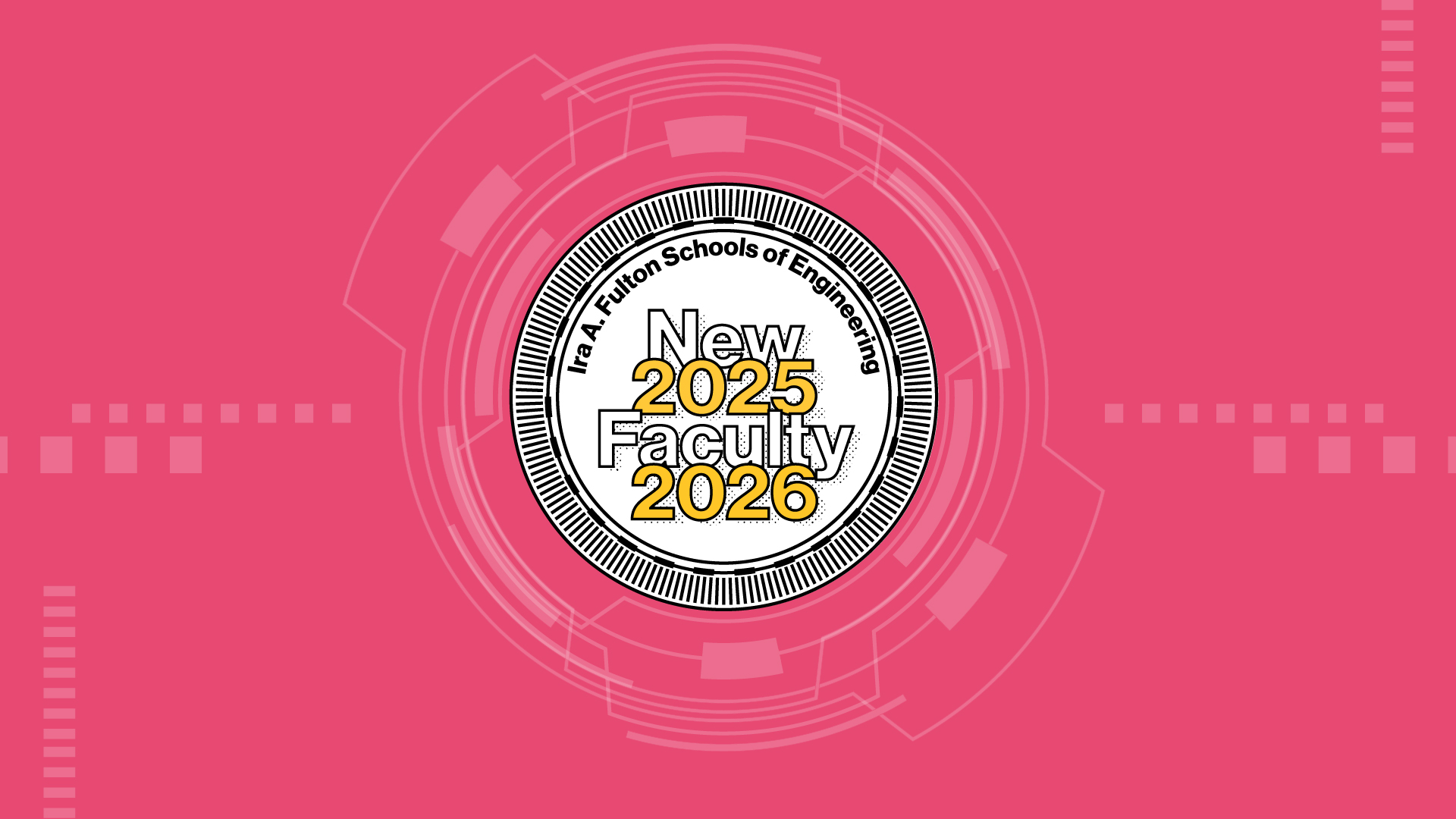 Pink background image with a central stamp design containing the words "Ira A. Fulton Schools of Engineering New Faculty 2025-2026."